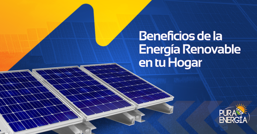 Beneficios de la Energía Renovable en tu Hogar